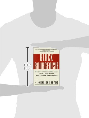 Black Bourgeoisie: The Book That Brought the Shock of Self-Revelation to Middle-Class Blacks in America by E. Franklin Frazier