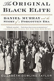 The Original Black Elite: Daniel Murray and the Story of a Forgotten Era by Elizabeth Dowling Taylor