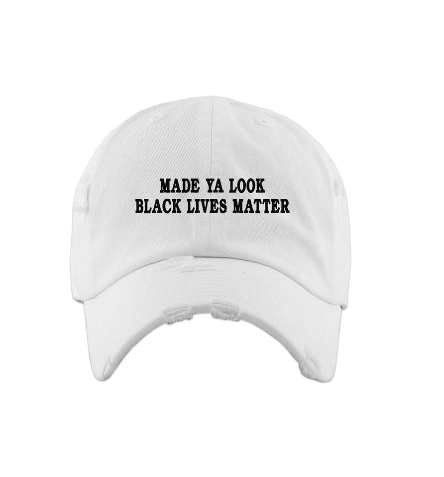 “Made Ya Look” Black Lives Matter Dad Hat (Distressed)