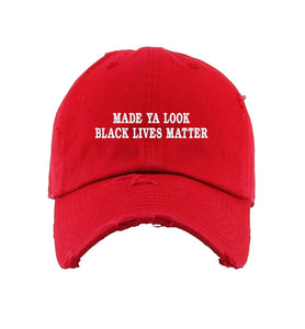 “Made Ya Look” Black Lives Matter Dad Hat (Distressed)